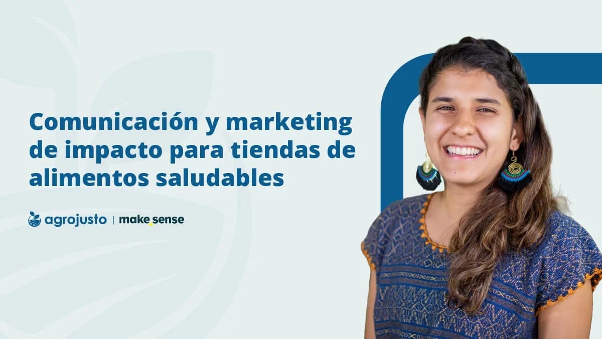 Webinar: Comunicación y marketing de impacto para tiendas de alimentos saludables