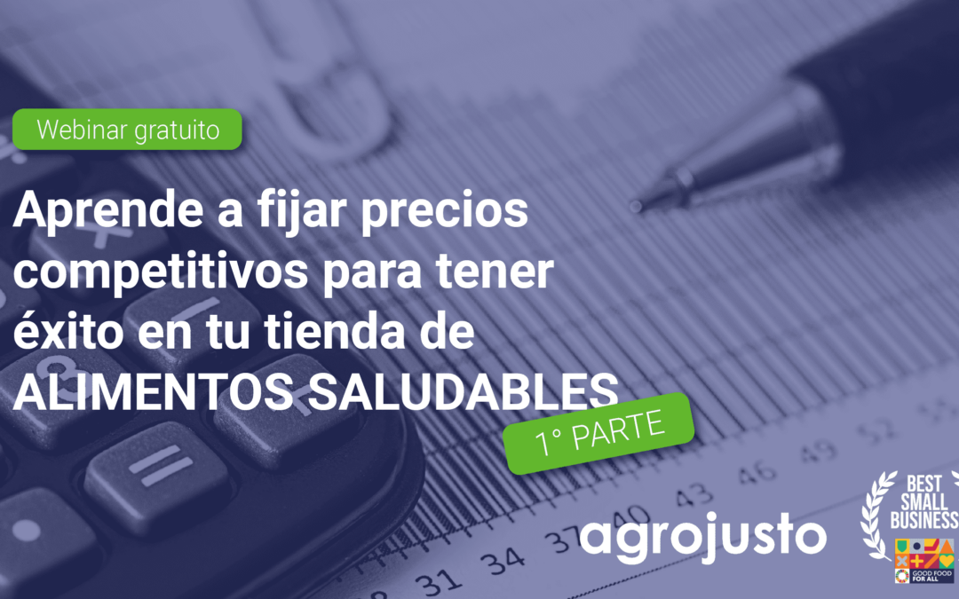 Workshop: Aprende a fijar precios competitivos para tener éxito en tu tienda de alimentos saludables