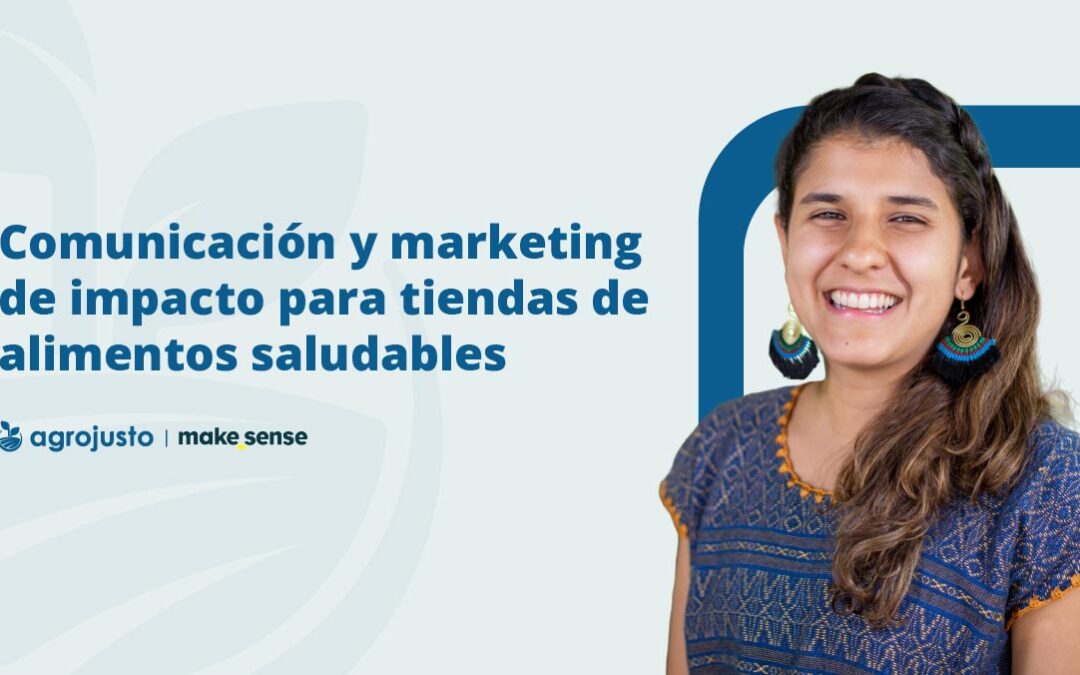 Webinar: Comunicación y marketing de impacto para tiendas de alimentos saludables