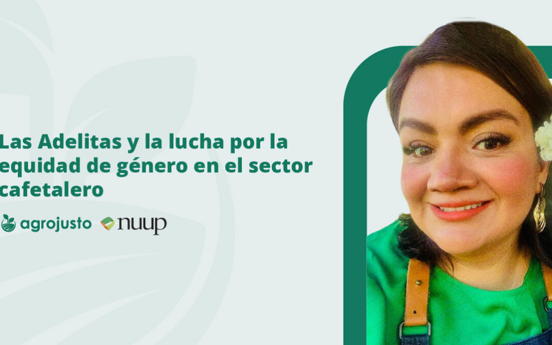 Webinar: Las Adelitas y la Lucha por la Equidad de Género en el Sector Cafetalero